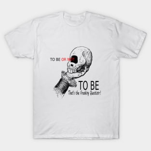 To Be or Not To Be T-Shirt